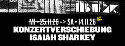 ISAIAH SHARKEY • NEUER TERMIN: SA, 14.11.26