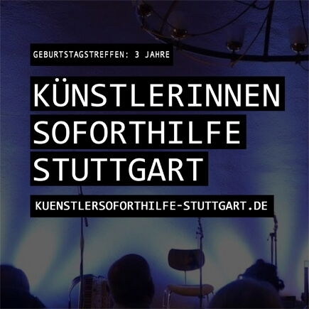 3 Jahre Künstler* innensoforthilfe Stuttgart